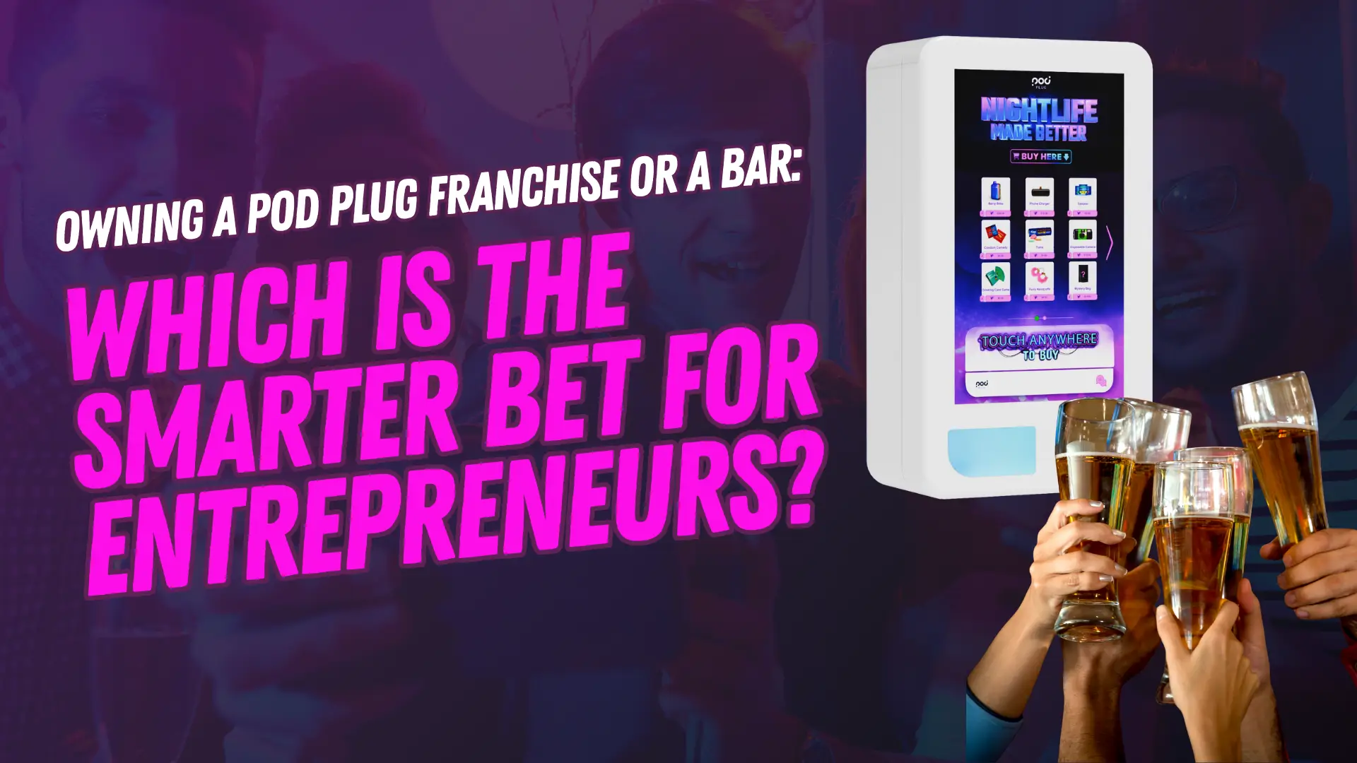Owning a Pod Plug Franchise or a Bar: Which Is the Smarter Bet for Entrepreneurs?